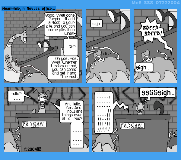MoE 338 22/07/2004 :: Part Two: Time and Space and Fleebs \/\/ An Intermission \/\/ A Pet